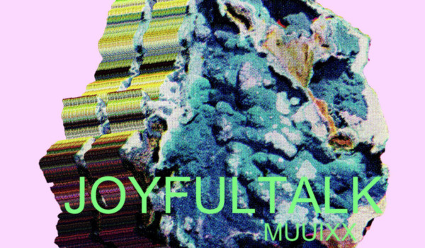 Album Image for JOYFULTALK - MUUIXX (Released 2015-06-30  by Drip Audio)